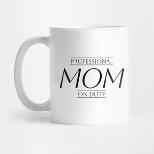 Professional Mom on Duty Funny Working Mom Gift Mug